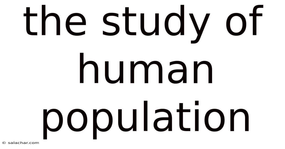 The Study Of Human Population