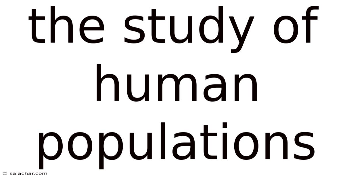 The Study Of Human Populations