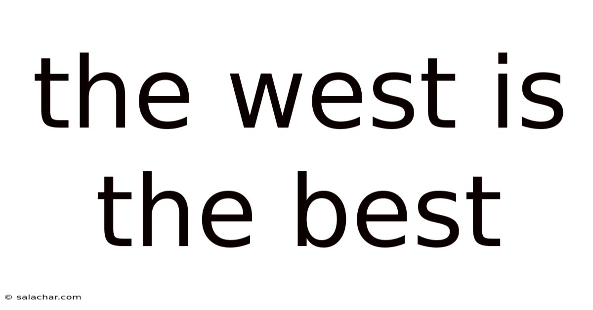 The West Is The Best