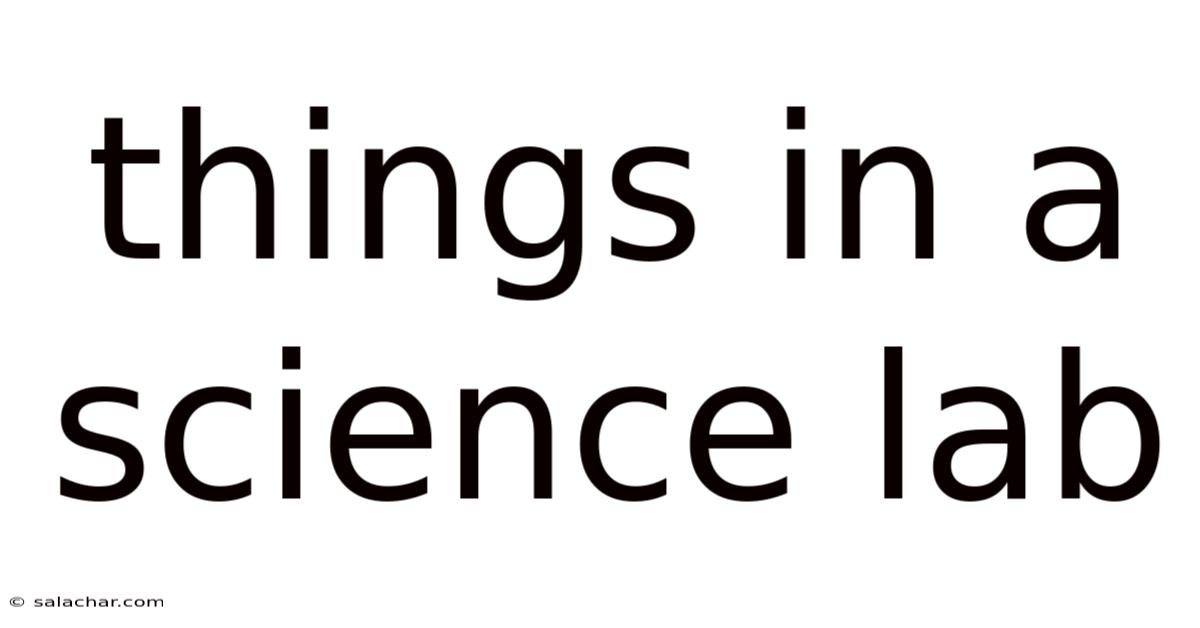 Things In A Science Lab