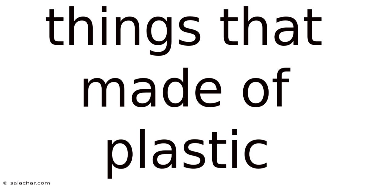 Things That Made Of Plastic