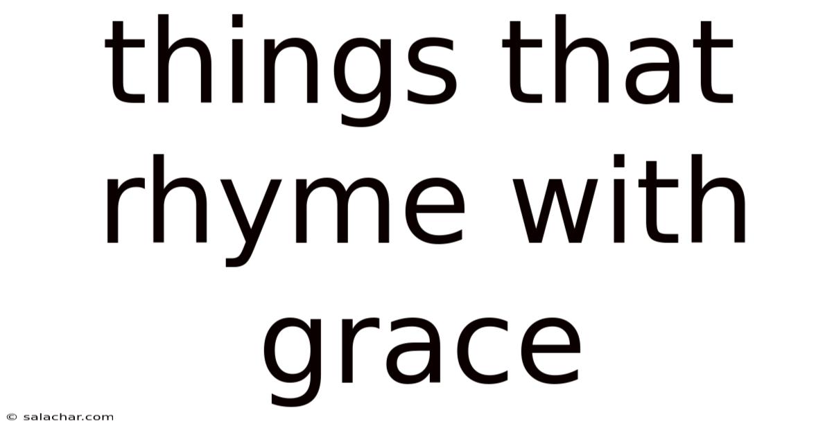 Things That Rhyme With Grace