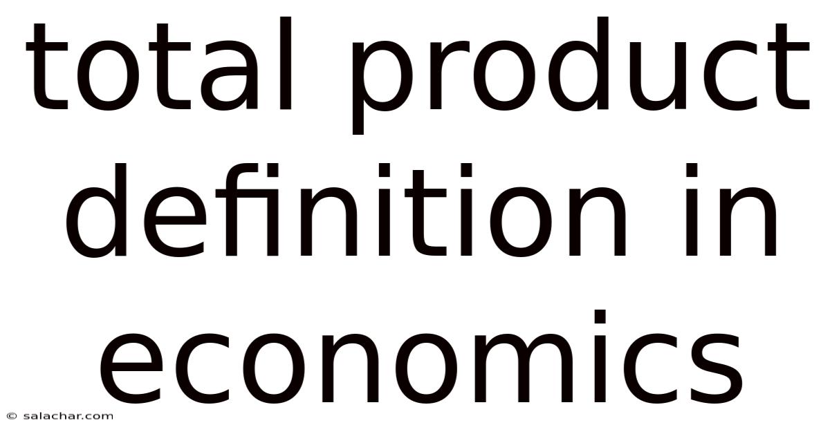 Total Product Definition In Economics