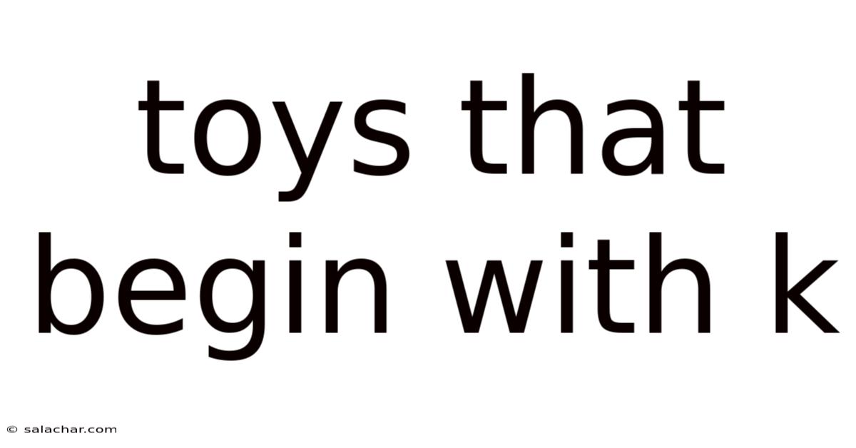 Toys That Begin With K