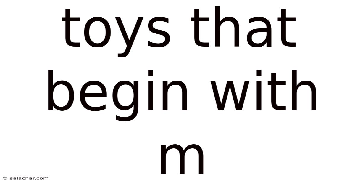 Toys That Begin With M
