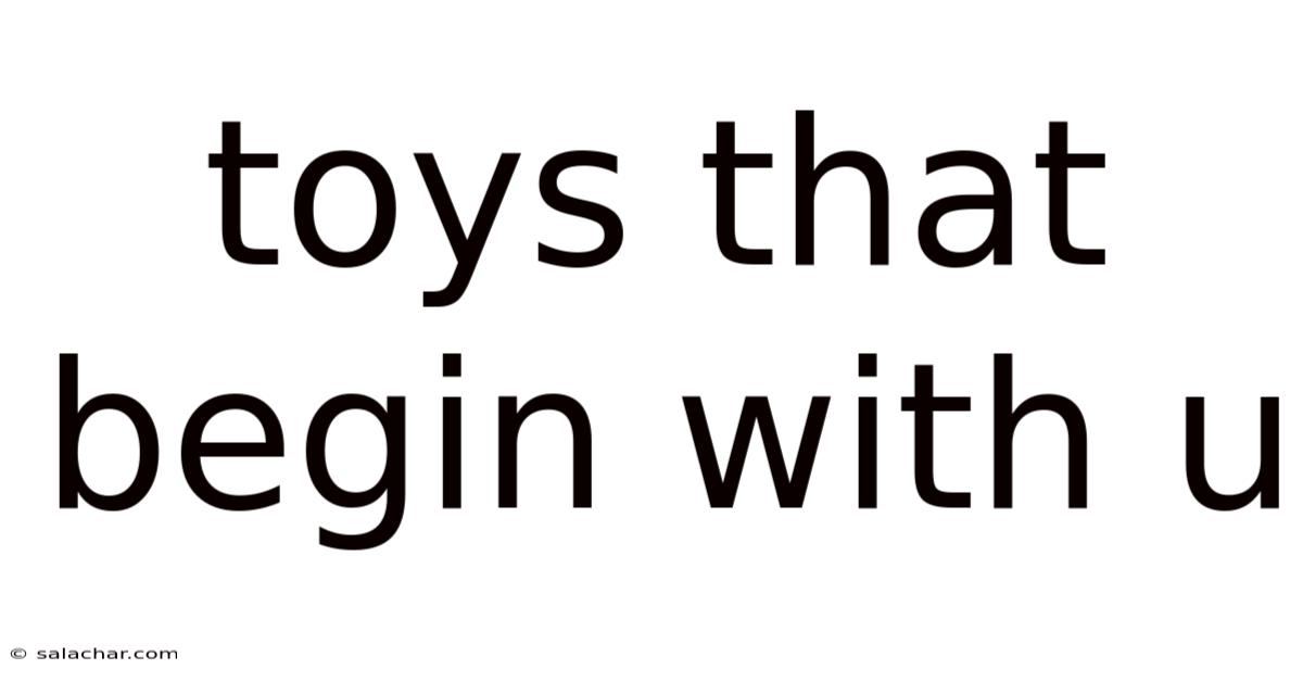 Toys That Begin With U