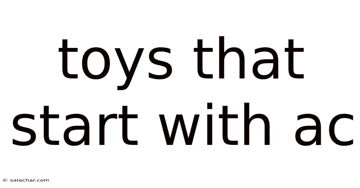 Toys That Start With Ac