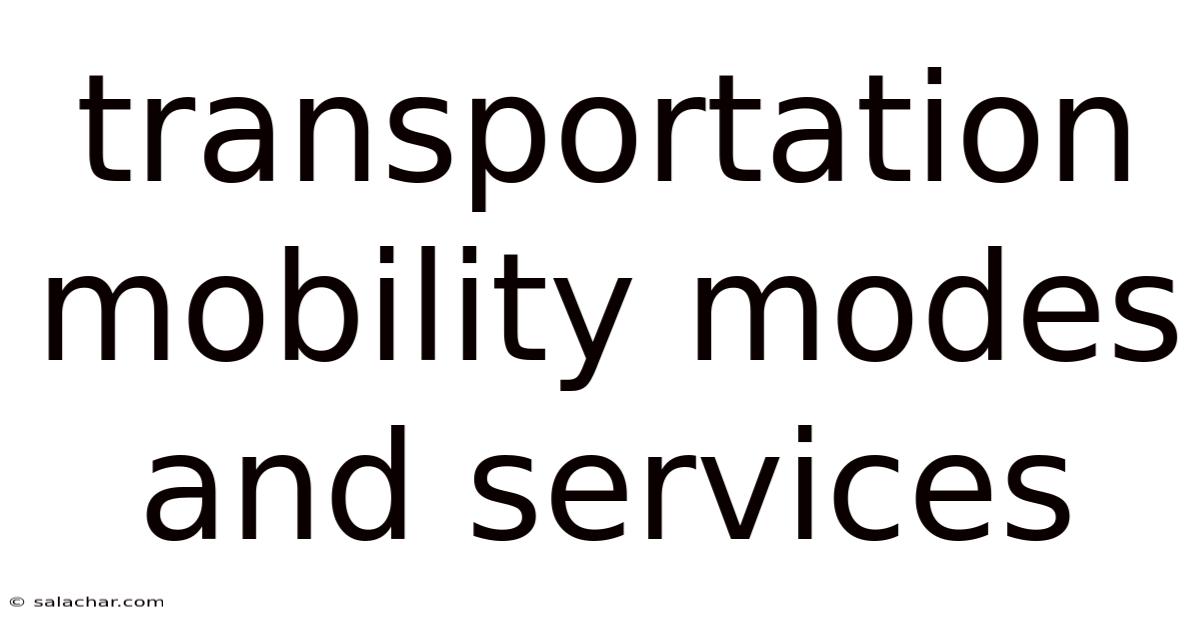 Transportation Mobility Modes And Services