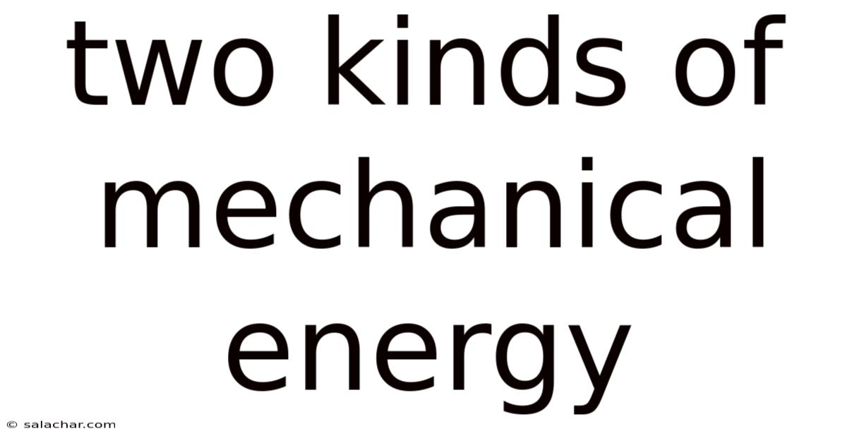 Two Kinds Of Mechanical Energy