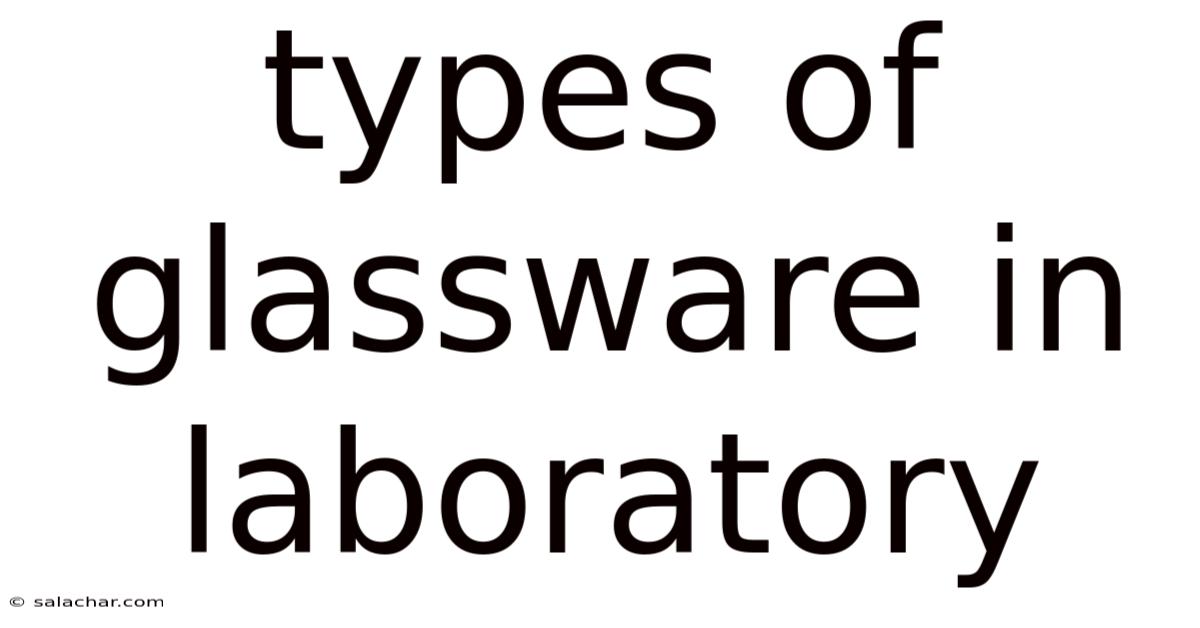 Types Of Glassware In Laboratory