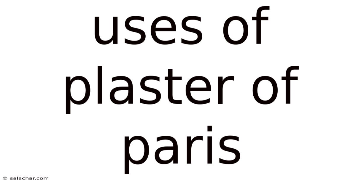 Uses Of Plaster Of Paris