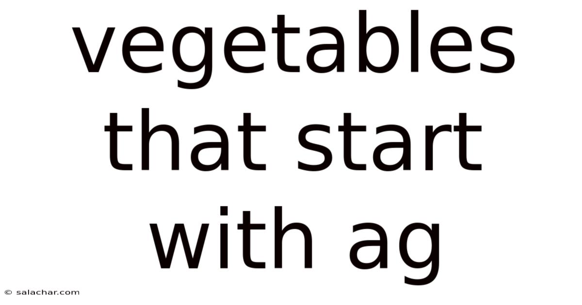 Vegetables That Start With Ag