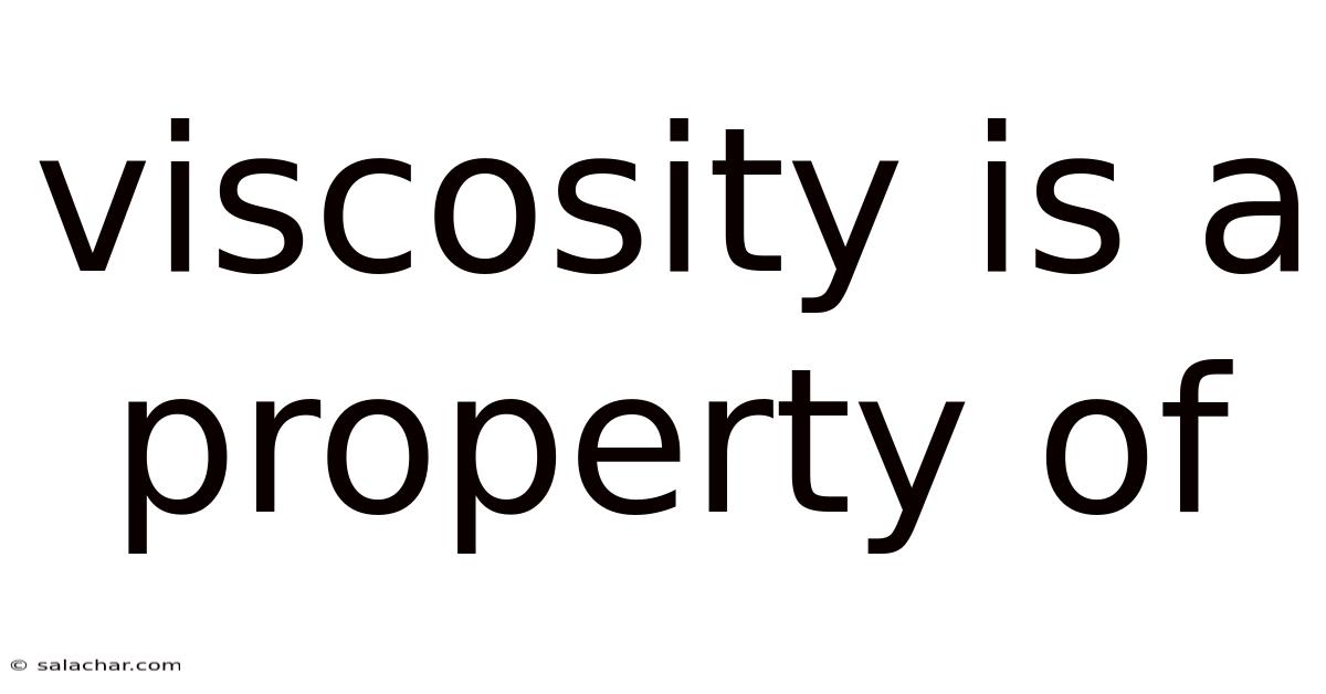 Viscosity Is A Property Of