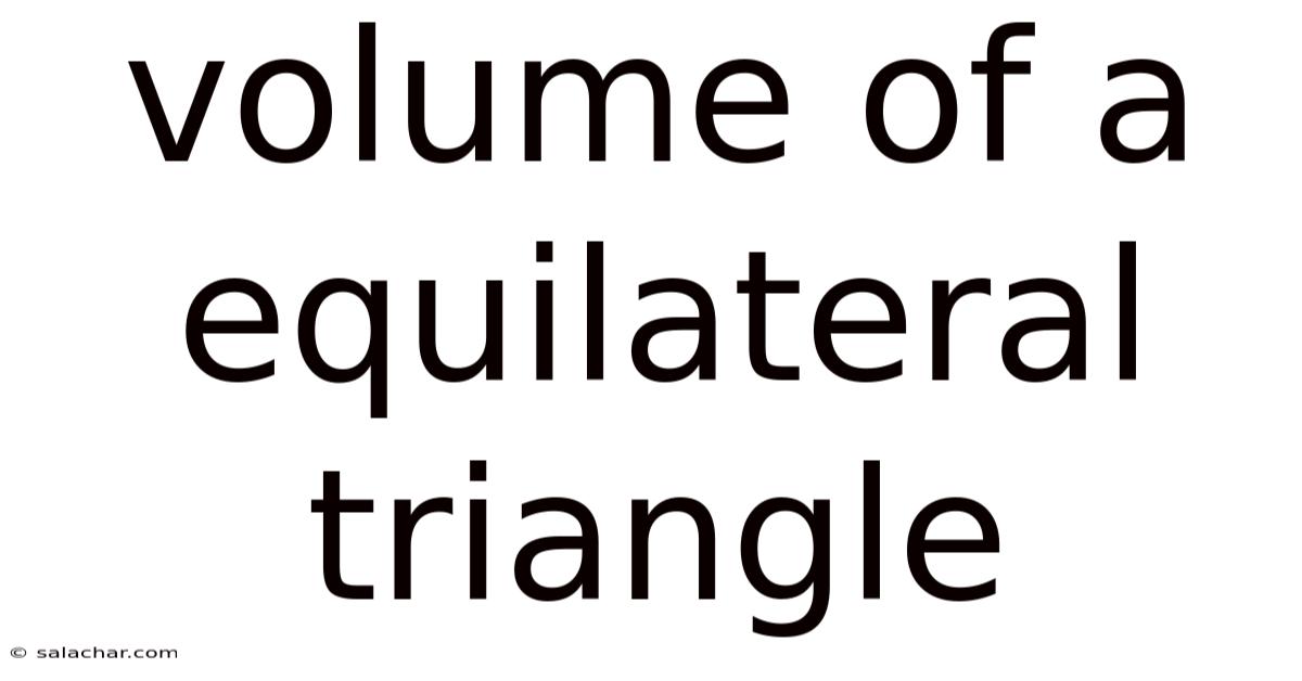 Volume Of A Equilateral Triangle