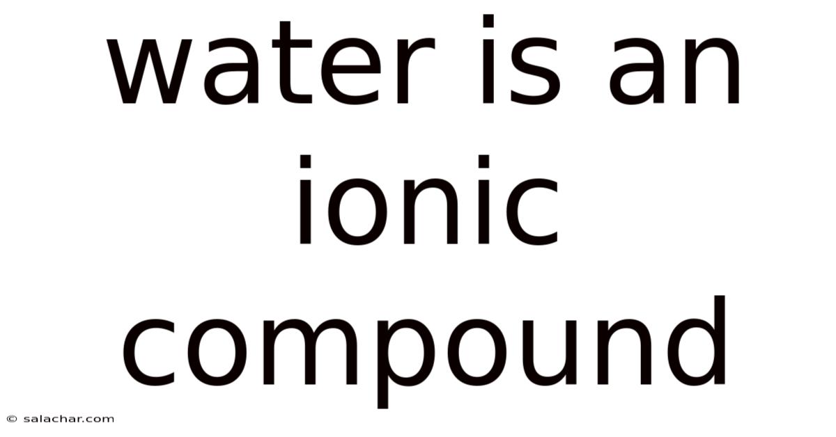 Water Is An Ionic Compound