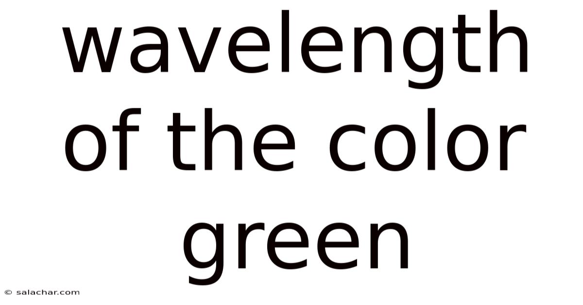 Wavelength Of The Color Green