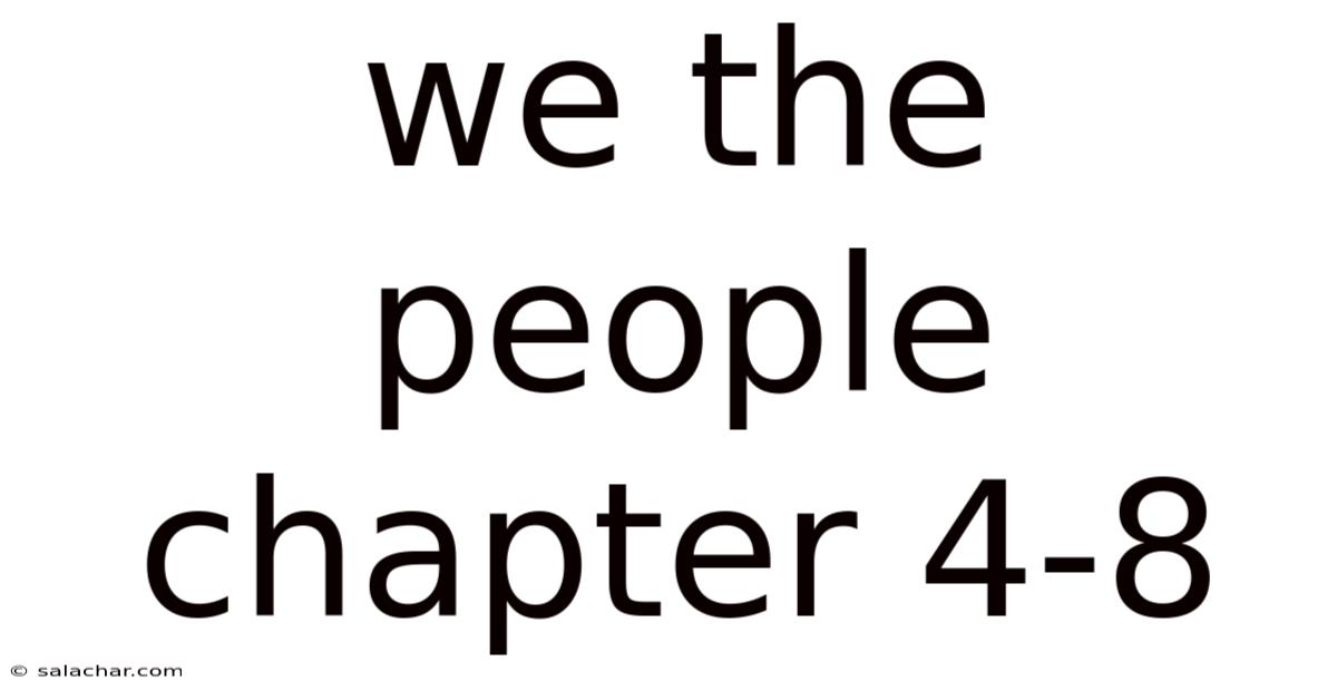 We The People Chapter 4-8