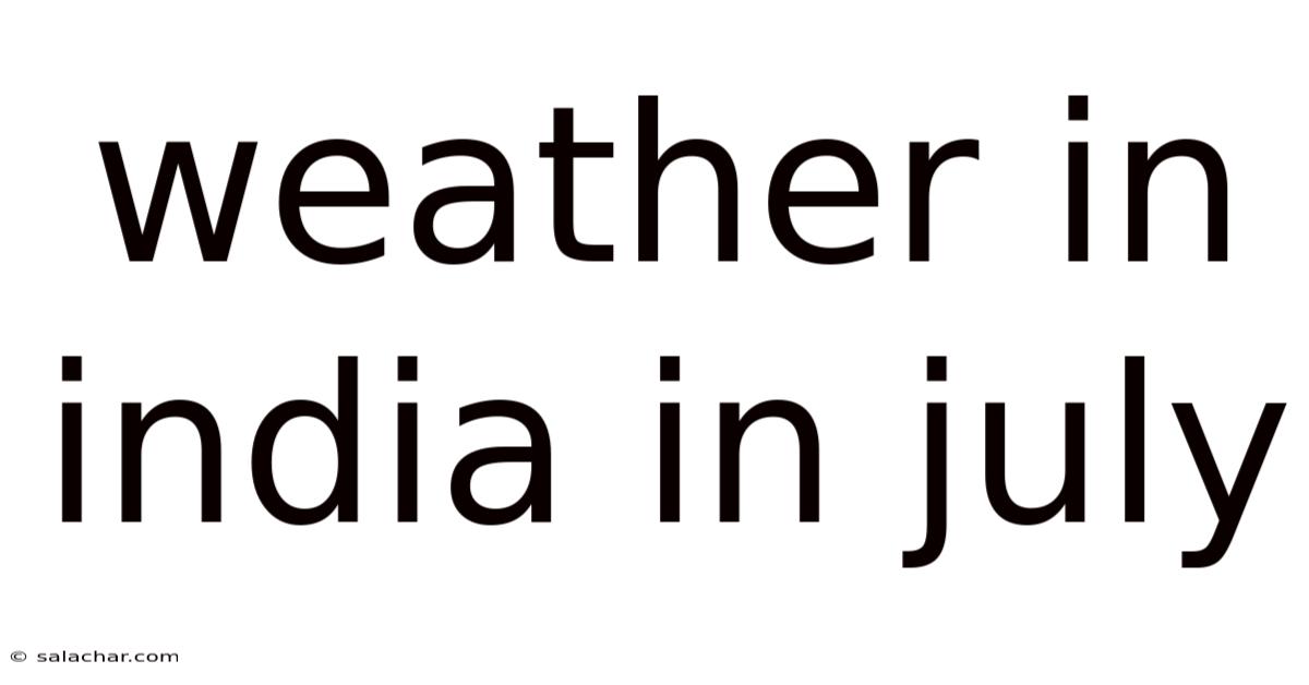 Weather In India In July