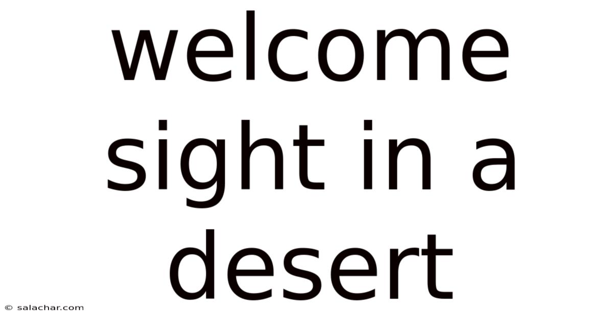 Welcome Sight In A Desert