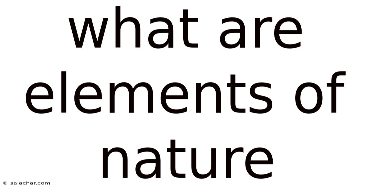 What Are Elements Of Nature