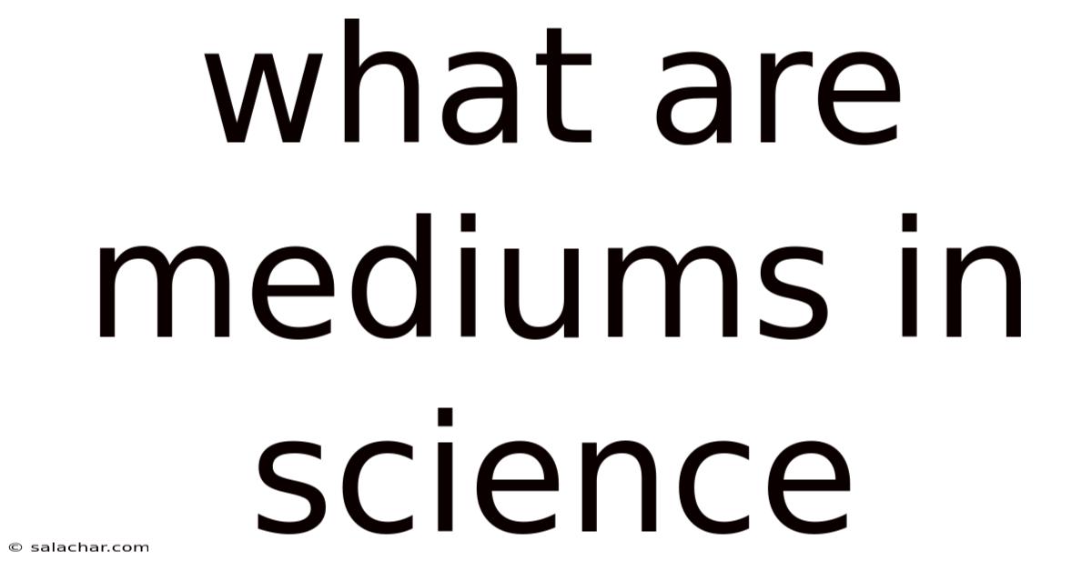 What Are Mediums In Science