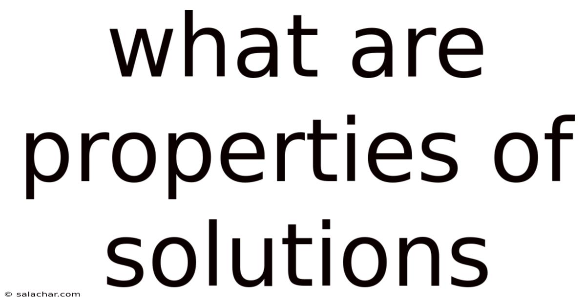 What Are Properties Of Solutions