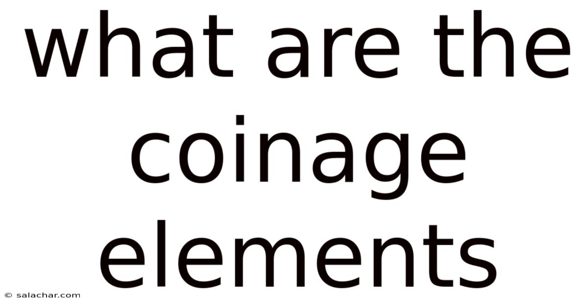 What Are The Coinage Elements