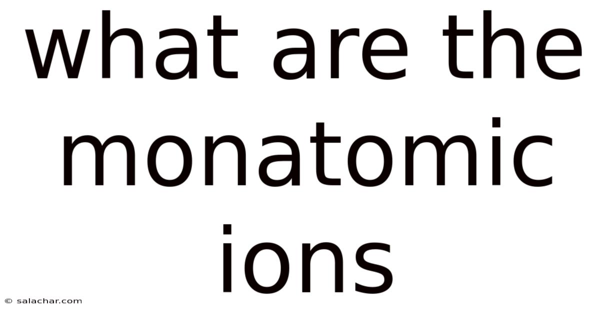 What Are The Monatomic Ions
