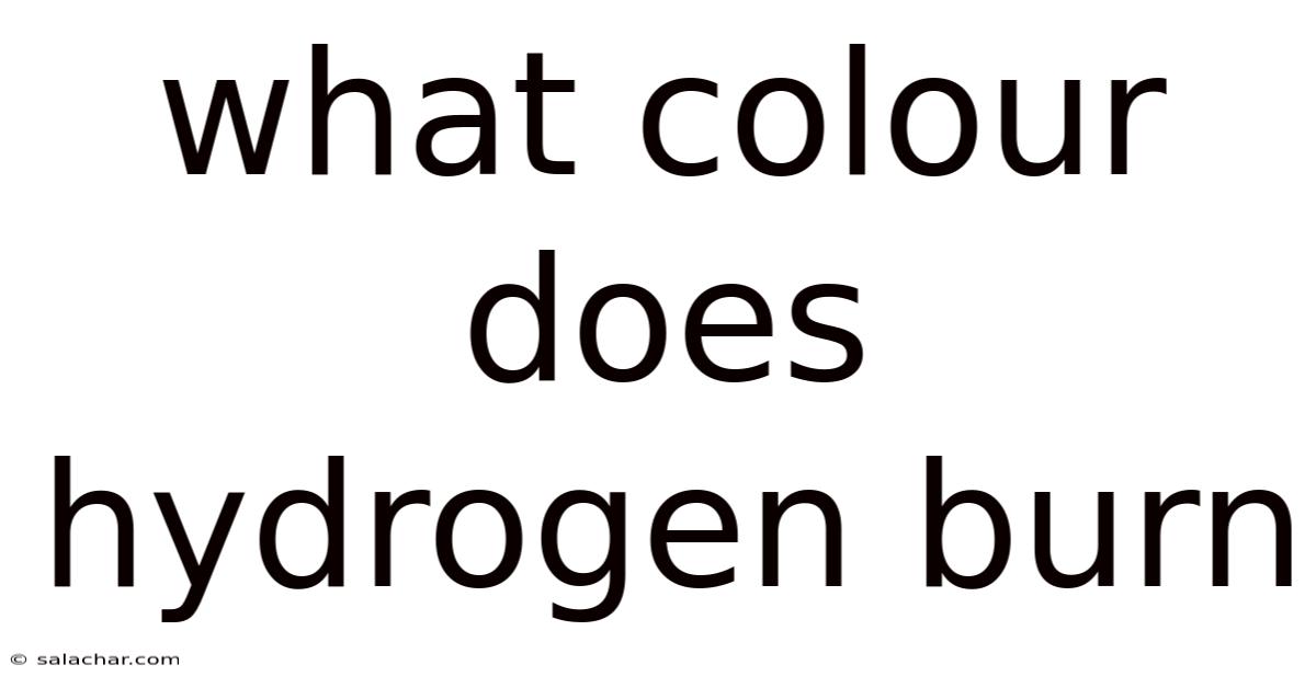 What Colour Does Hydrogen Burn
