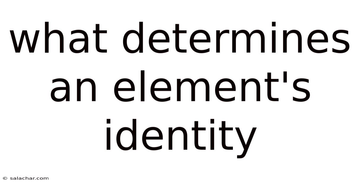 What Determines An Element's Identity