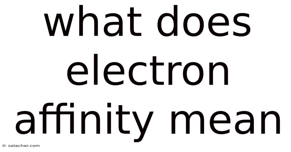 What Does Electron Affinity Mean