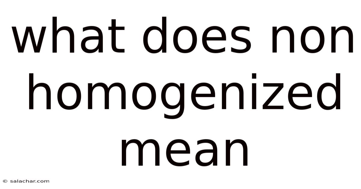 What Does Non Homogenized Mean