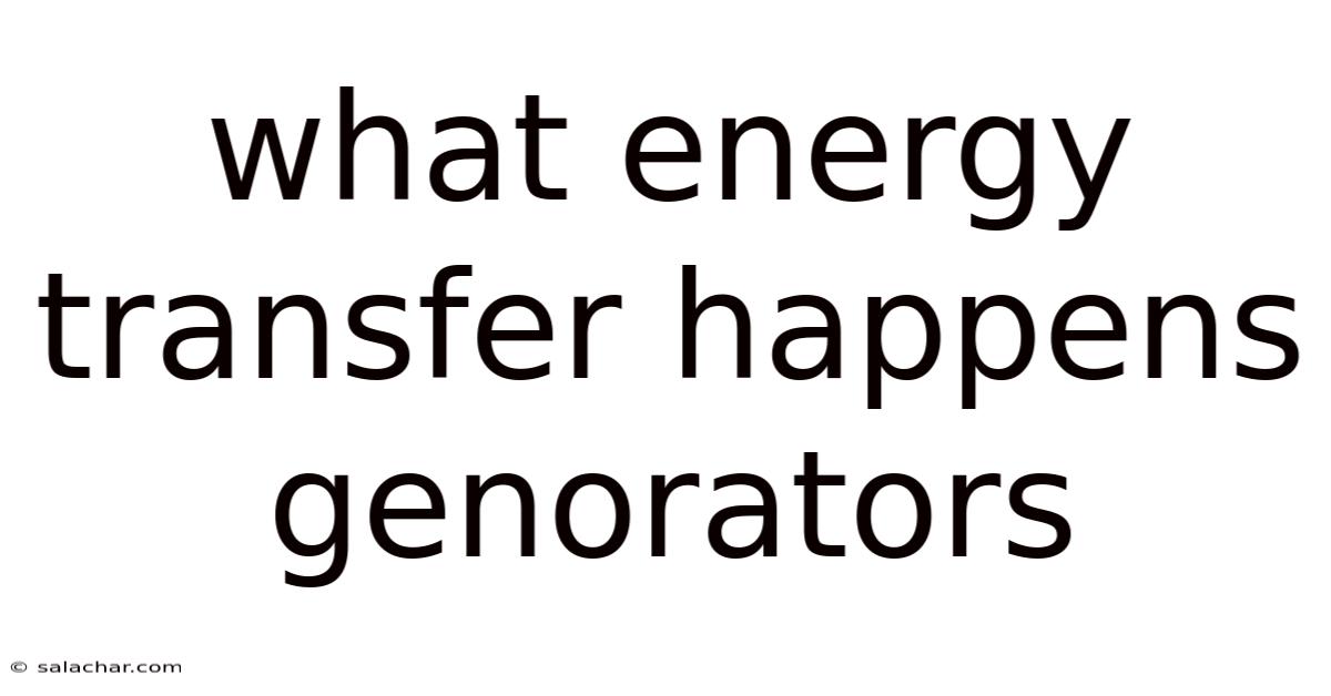 What Energy Transfer Happens Genorators
