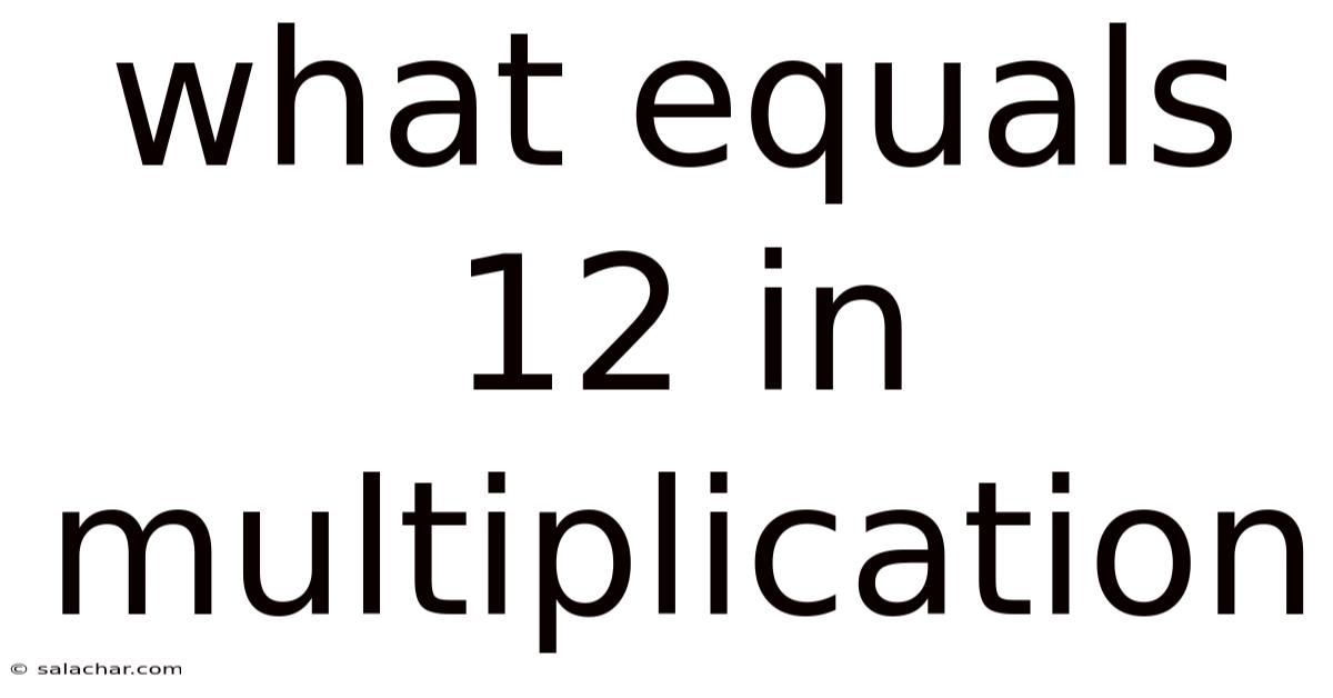 What Equals 12 In Multiplication