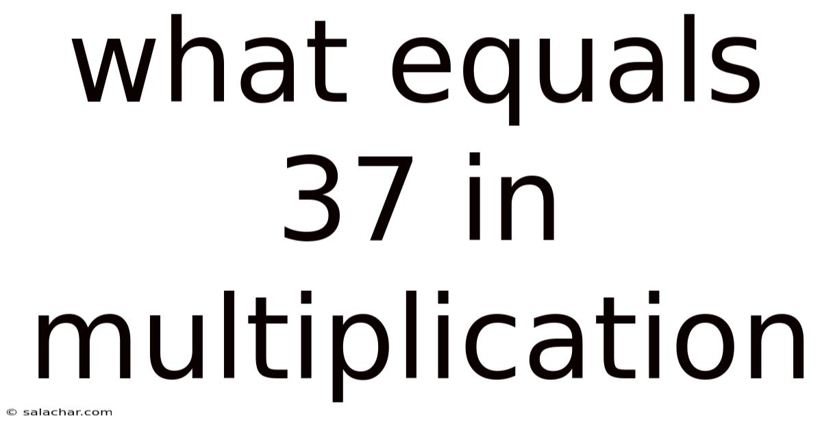 What Equals 37 In Multiplication