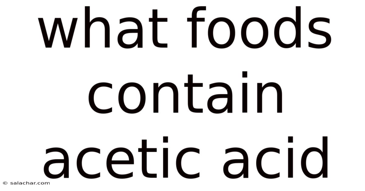 What Foods Contain Acetic Acid