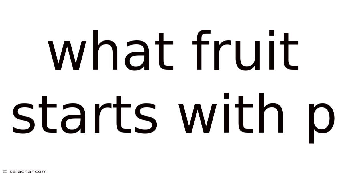What Fruit Starts With P