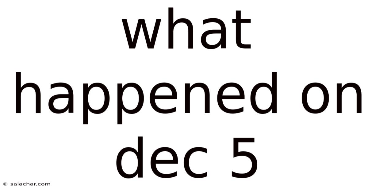 What Happened On Dec 5