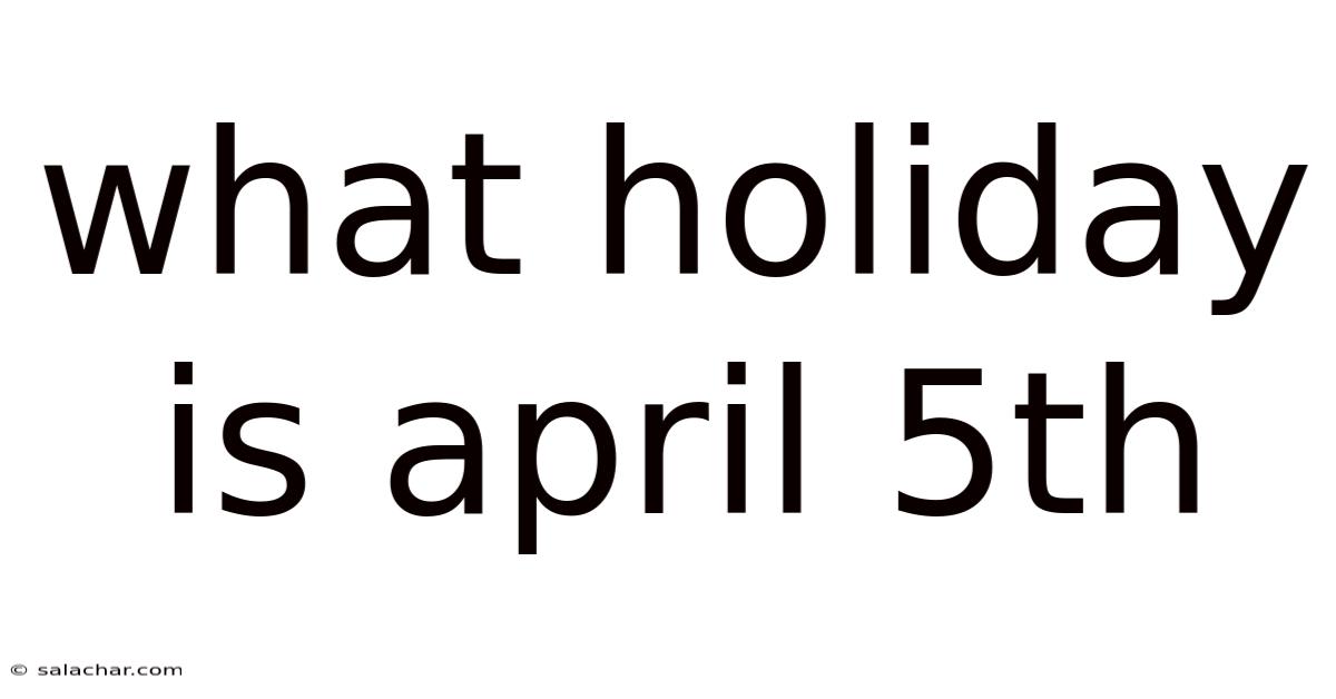 What Holiday Is April 5th