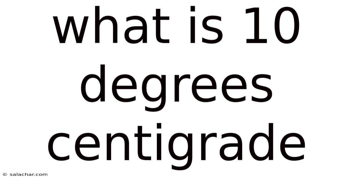 What Is 10 Degrees Centigrade