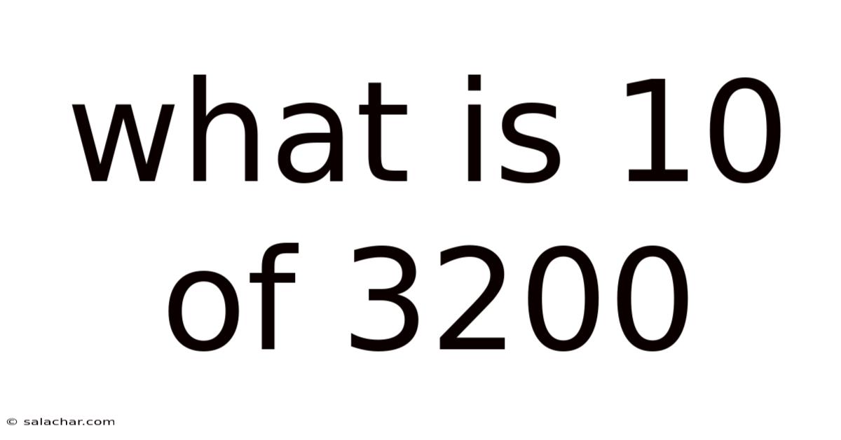 What Is 10 Of 3200
