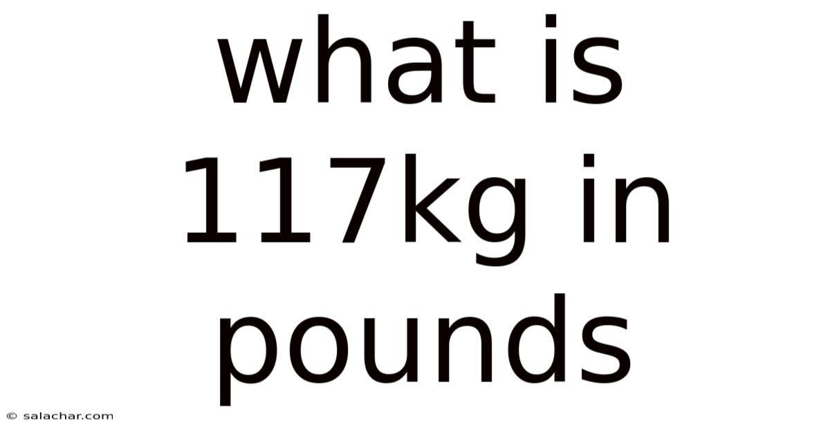What Is 117kg In Pounds