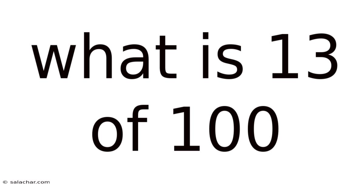 What Is 13 Of 100