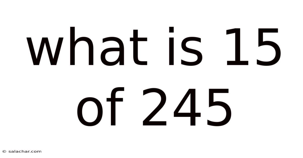 What Is 15 Of 245