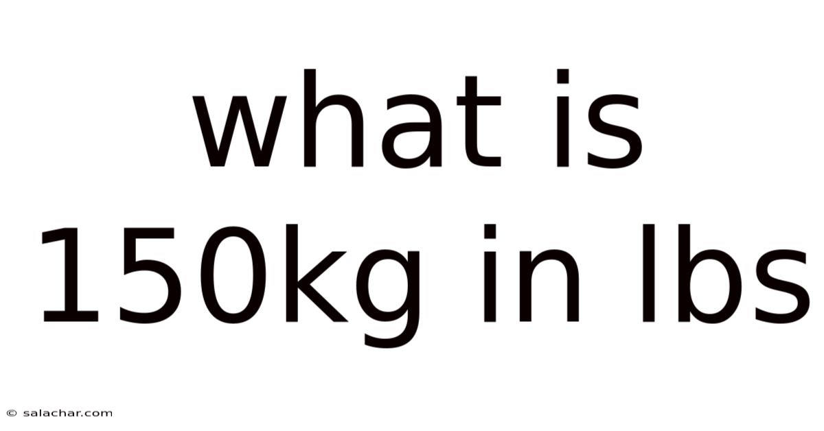 What Is 150kg In Lbs