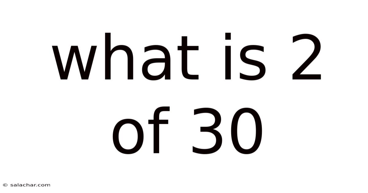What Is 2 Of 30