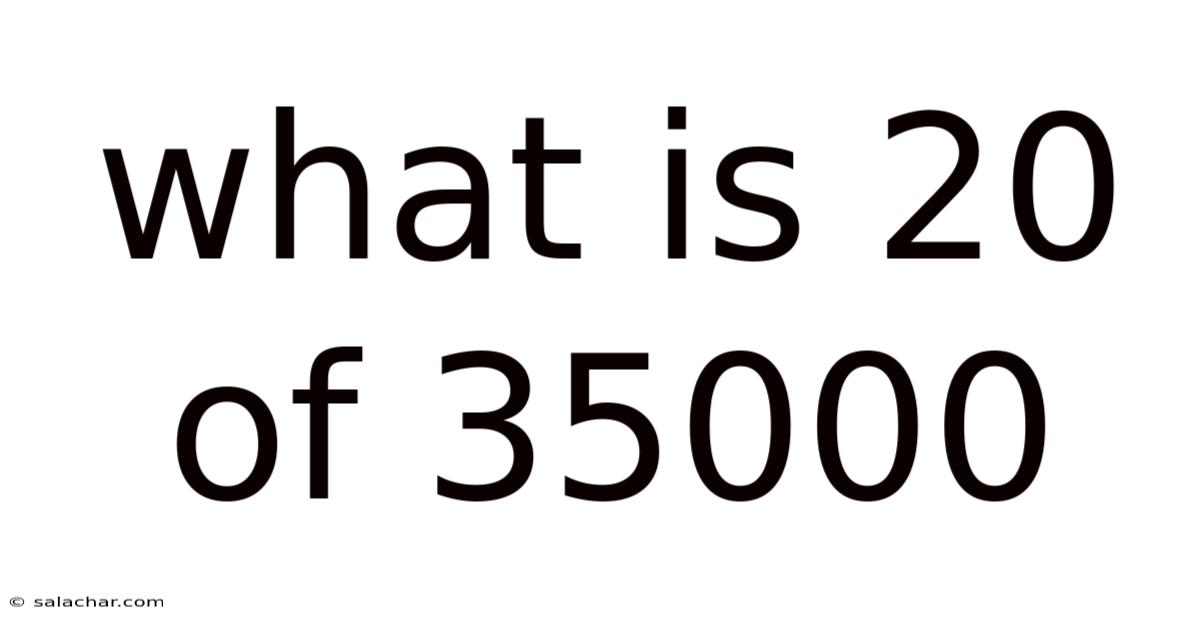 What Is 20 Of 35000