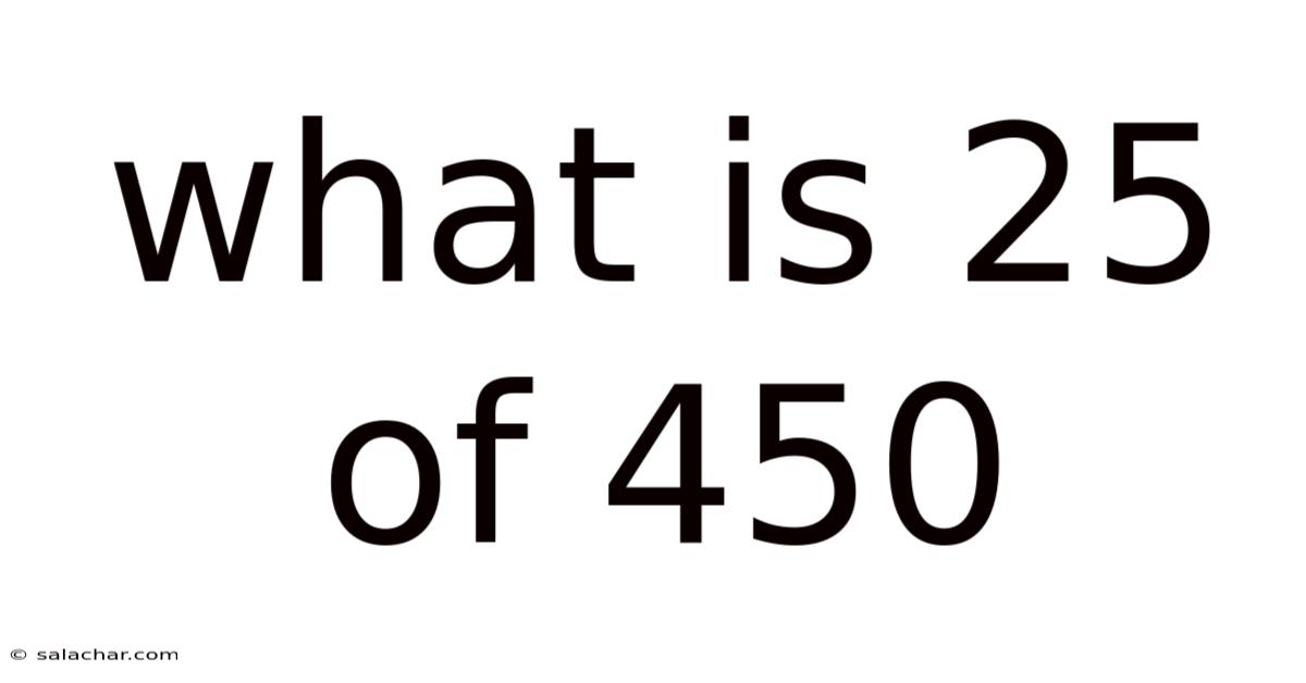 What Is 25 Of 450