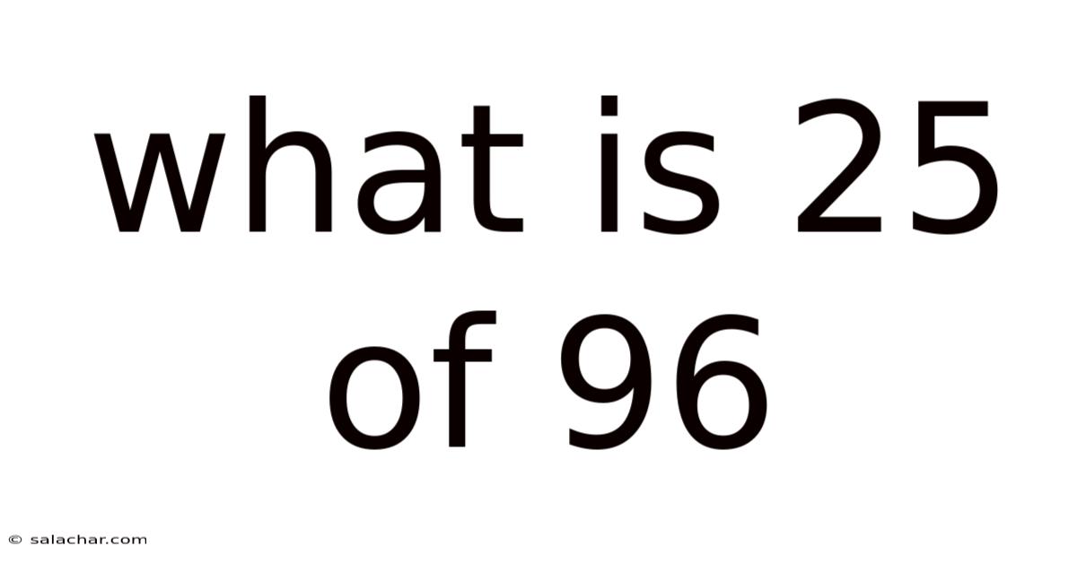 What Is 25 Of 96