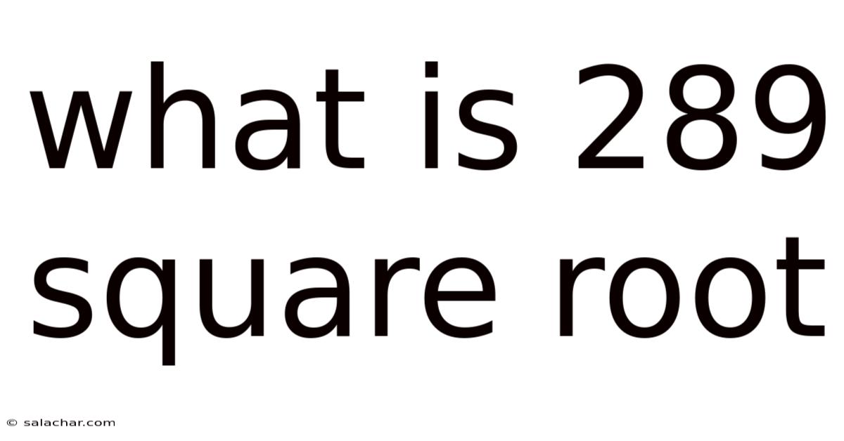 What Is 289 Square Root